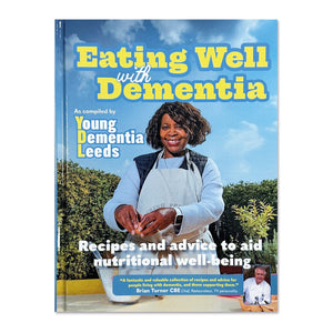 Eating well with dementia - edited by Liz Menacer